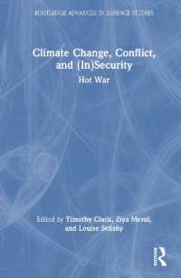 気候変動と紛争<br>Climate Change, Conflict and (In)Security : Hot War (Routledge Advances in Defence Studies)