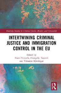 Intertwining Criminal Justice and Immigration Control in the EU (Routledge Studies in Criminal Justice, Borders and Citizenship)