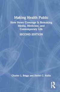 Making Health Public : How News Coverage Is Remaking Media, Medicine, and Contemporary Life （2ND）