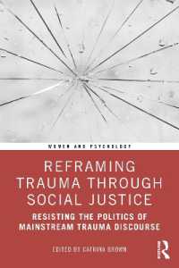 社会正義を通してトラウマを捉え直す<br>Reframing Trauma through Social Justice : Resisting the Politics of Mainstream Trauma Discourse (Women and Psychology)