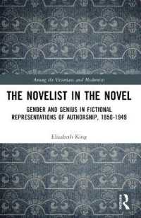 The Novelist in the Novel : Gender and Genius in Fictional Representations of Authorship, 1850-1949 (Among the Victorians and Modernists)
