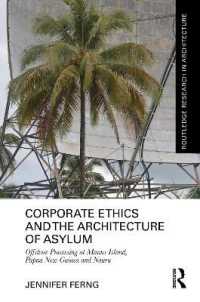 Corporate Ethics and the Architecture of Asylum : Offshore Processing at Manus Island, Papua New Guinea and Nauru (Routledge Research in Architecture)