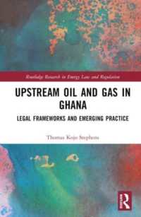 Upstream Oil and Gas in Ghana : Legal Frameworks and Emerging Practice (Routledge Research in Energy Law and Regulation)