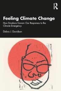 Feeling Climate Change : How Emotions Govern Our Responses to the Climate Emergency