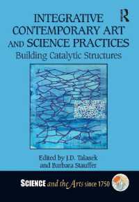 Integrative Contemporary Art and Science Practices : Building Catalytic Structures (Science and the Arts since 1750)