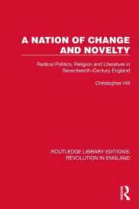 A Nation of Change and Novelty : Radical Politics, Religion and Literature in Seventeenth-Century England (Routledge Library Editions: Revolution in England)