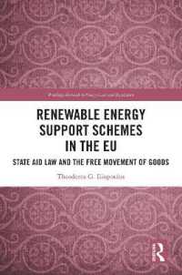 ＥＵにおける再生可能エネルギー支援スキーム：国家援助法と物の自由移動<br>Renewable Energy Support Schemes in the EU : State Aid Law and the Free Movement of Goods (Routledge Research in Energy Law and Regulation)