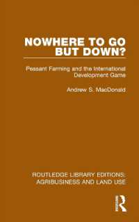 Nowhere to Go but Down? : Peasant Farming and the International Development Game (Routledge Library Editions: Agribusiness and Land Use)