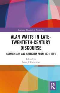 アラン・ワッツの評価1974-1994年<br>Alan Watts in Late-Twentieth-Century Discourse : Commentary and Criticism from 1974 to 1994 (Routledge Research in Psychology)