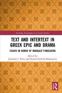 Text and Intertext in Greek Epic and Drama : Essays in Honor of Margalit Finkelberg (Routledge Monographs in Classical Studies)