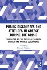 Public Discourses and Attitudes in Greece during the Crisis : Framing the Role of the European Union, Germany and National Governments (Routledge Advances in European Politics)