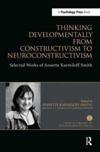Thinking Developmentally from Constructivism to Neuroconstructivism : Selected Works of Annette Karmiloff-Smith (World Library of Psychologists)