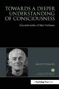 Towards a Deeper Understanding of Consciousness : Selected works of Max Velmans (World Library of Psychologists)