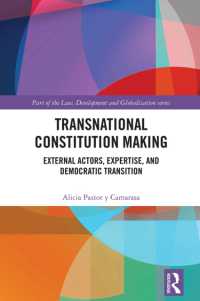 Transnational Constitution Making : External Actors, Expertise, and Democratic Transition (Law, Development and Globalization)