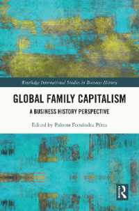 Global Family Capitalism : A Business History Perspective (Routledge International Studies in Business History)