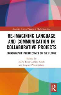 Re-imagining Language and Communication in Collaborative Projects : Ethnographic Perspectives on the Future (Routledge Critical Studies in Multilingualism)