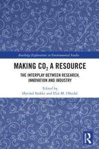 Making CO₂ a Resource : The Interplay between Research, Innovation and Industry (Routledge Explorations in Environmental Studies)