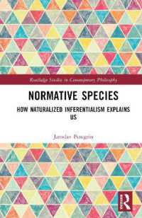 Normative Species : How Naturalized Inferentialism Explains Us (Routledge Studies in Contemporary Philosophy)