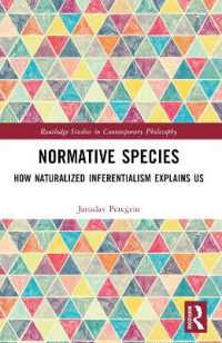 Normative Species : How Naturalized Inferentialism Explains Us (Routledge Studies in Contemporary Philosophy)