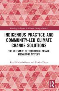 Indigenous Practice and Community-Led Climate Change Solutions : The Relevance of Traditional Cosmic Knowledge Systems (Routledge Advances in Climate Change Research)