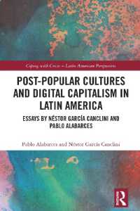 Post-Popular Cultures and Digital Capitalism in Latin America : Essays by Néstor García Canclini and Pablo Alabarces (Coping with Crisis - Latin American Perspectives)