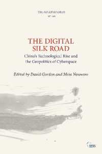 デジタル・シルクロード：中国の技術的台頭とサイバースペースの地政学<br>The Digital Silk Road : China's Technological Rise and the Geopolitics of Cyberspace (Adelphi series)