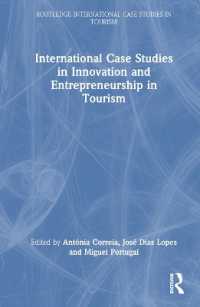 ツーリズムにおけるイノベーションと起業の国際的事例研究<br>International Case Studies in Innovation and Entrepreneurship in Tourism (Routledge International Case Studies in Tourism)