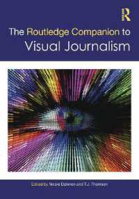 ラウトレッジ版　視覚ジャーナリズム必携<br>The Routledge Companion to Visual Journalism (Routledge Journalism Companions)