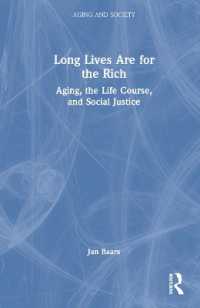 Long Lives Are for the Rich : Aging, the Life Course, and Social Justice (Aging and Society)