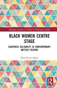 Black Women Centre Stage : Diasporic Solidarity in Contemporary Black British Theatre (Routledge Advances in Theatre & Performance Studies)