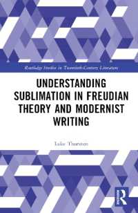Understanding Sublimation in Freudian Theory and Modernist Writing (Routledge Studies in Twentieth-century Literature)
