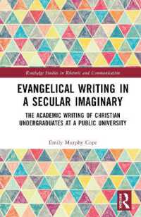 Evangelical Writing in a Secular Imaginary : The Academic Writing of Christian Undergraduates at a Public University (Routledge Studies in Rhetoric and Communication)