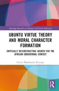 Ubuntu Virtue Theory and Moral Character Formation : Critically Reconstructing Ubuntu for the African Educational Context (Routledge Research in Character and Virtue Education)