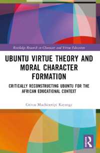Ubuntu Virtue Theory and Moral Character Formation : Critically Reconstructing Ubuntu for the African Educational Context (Routledge Research in Character and Virtue Education)