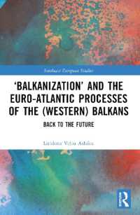 'Balkanization' and the Euro-Atlantic Processes of the (Western) Balkans : Back to the Future (Southeast European Studies)