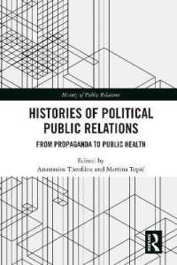 政治的ＰＲの歴史<br>Histories of Political Public Relations : From Propaganda to Public Health (The History of Public Relations)