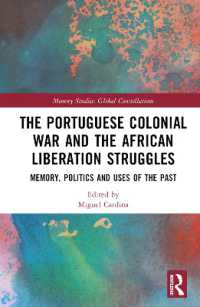 The Portuguese Colonial War and the African Liberation Struggles : Memory, Politics and Uses of the Past (Memory Studies: Global Constellations)