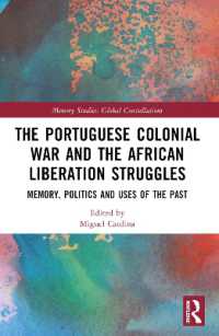 The Portuguese Colonial War and the African Liberation Struggles : Memory, Politics and Uses of the Past (Memory Studies: Global Constellations)