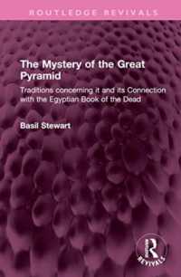 The Mystery of the Great Pyramid : Traditions concerning it and its Connection with the Egyptian Book of the Dead (Routledge Revivals)