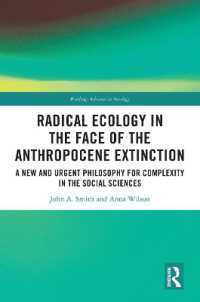 Radical Ecology in the Face of the Anthropocene Extinction : A New and Urgent Philosophy for Complexity in the Social Sciences (Routledge Advances in Sociology)