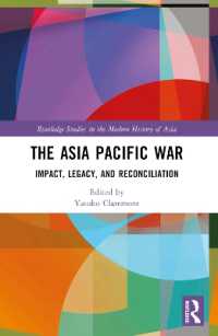 The Asia Pacific War : Impact, Legacy, and Reconciliation (Routledge Studies in the Modern History of Asia)
