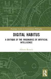 デジタル・ハビトゥス<br>Digital Habitus : A Critique of the Imaginaries of Artificial Intelligence (Routledge Studies in Contemporary Philosophy)