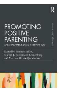 ポジティブ・ペアレンティングの促進（新版）<br>Promoting Positive Parenting : An Attachment-Based Intervention (Psychology Press & Routledge Classic Editions)
