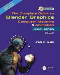 Blender Graphics完全ガイド（第８版・全２巻）第２巻<br>The Complete Guide to Blender Graphics : Computer Modeling and Animation: Volume Two （8TH）
