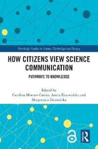 How Citizens View Science Communication : Pathways to Knowledge (Routledge Studies in Science, Technology and Society)
