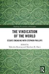 The Vindication of the World : Essays Engaging with Stephen Phillips (Routledge Festschrifts in Philosophy)