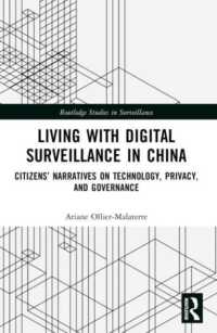 中国におけるデジタル監視との共生<br>Living with Digital Surveillance in China : Citizens' Narratives on Technology, Privacy, and Governance (Routledge Studies in Surveillance)