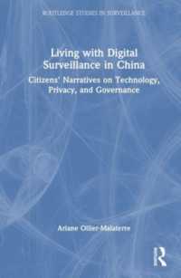 中国におけるデジタル監視との共生<br>Living with Digital Surveillance in China : Citizens' Narratives on Technology, Privacy, and Governance (Routledge Studies in Surveillance)