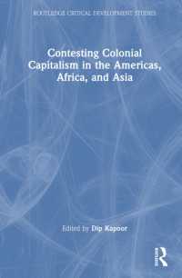 南北アメリカ、アジア、アフリカにおける植民地資本主義を問い直す<br>Contesting Colonial Capitalism in the Americas, Africa, and Asia (Routledge Critical Development Studies)