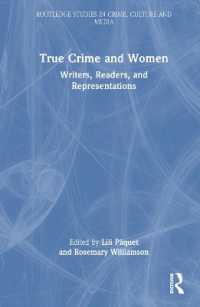 犯罪実話と女性：作家と読者と表象<br>True Crime and Women : Writers, Readers, and Representations (Routledge Studies in Crime, Culture and Media)